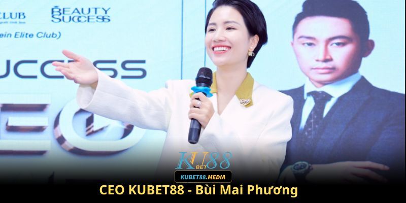 Giới thiệu thông tin CEO Kubet88 - Bùi Mai Phương