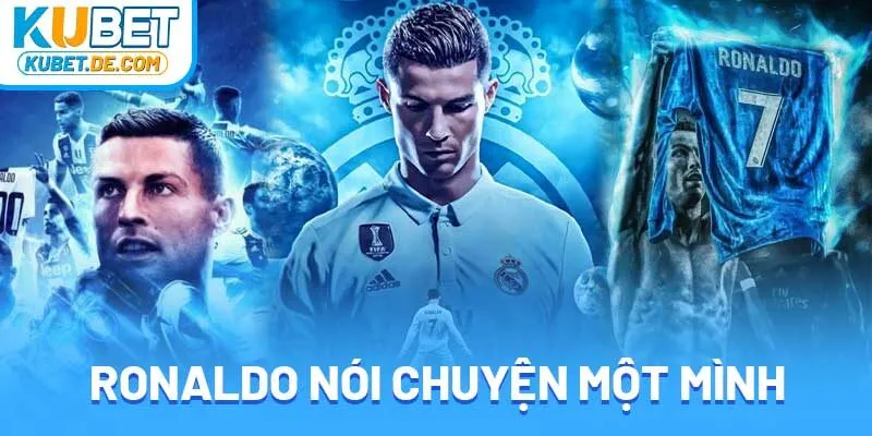 Ronaldo Nói Chuyện Một Mình