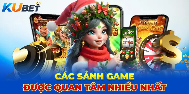 Các sảnh game được quan tâm nhiều nhất